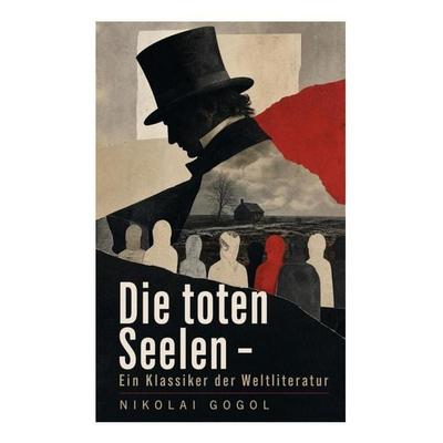 Die toten Seelen - Ein Klassiker der Weltliteratur, Taschenbuch von Nikolai Wassiljewitsch Gogol, E-artnow, 978-80-273-4916-6