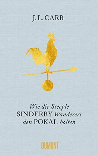 Carr, J. L. - Wie die Steeple Sinderby Wanderers den Pokal holten: Roman - Preis vom 17.10.2026 19:25:27 h