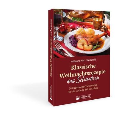 Klassische Weihnachtsrezepte aus Schwaben, Gebundene Ausgabe von Katharina Hild,Nikola Hild, Silberburg