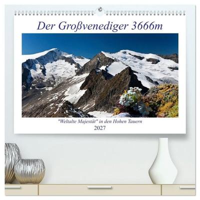 Der Großvenediger 3666m (hochwertiger Premium Wandkalender 2027 DIN A2 quer), Kunstdruck in Hochglanz