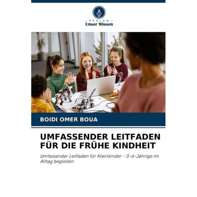 Umfassender Leitfaden für die Frühe Kindheit, Taschenbuch von Boidi Omer Boua, Verlag Unser Wissen, 978-620-8-77062-4