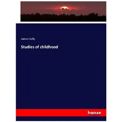 Studies of childhood, Fachbücher von James Sully