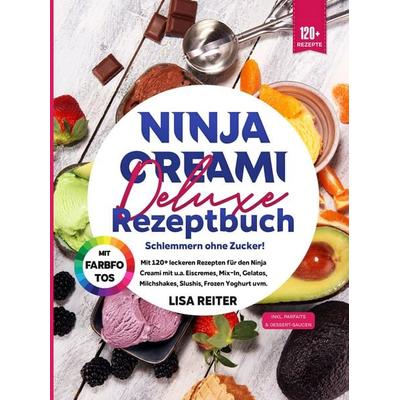 Ninja Creami Deluxe Rezeptbuch – Schlemmern ohne Zucker!, Taschenbuch von Lisa Reiter, Tredition, 978-3-384-60046-2