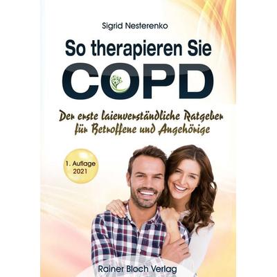 So therapieren Sie COPD, Taschenbuch von Sigrid Nesterenko, Bloch, Rainer, 978-3-9822245-4-1