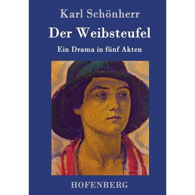 Der Weibsteufel, Gebundene Ausgabe von Karl Schönherr, Hofenberg, 978-3-7437-0535-7