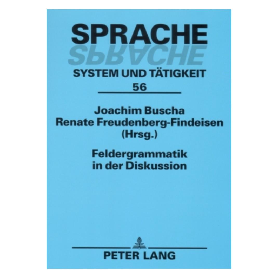 Peter Lang Feldergrammatik in der Diskussion (Deutsch, Softcover, Joachim Buscha, Renate Freudenberg-Findeisen) (56027317)