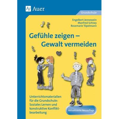 Gefühle zeigen, Gewalt vermeiden, Taschenbuch von E. Jennewein,M. Schiwy,R. Töpelmann, Auer Verlag in der AAP Lehrerwelt GmbH, 978-3-403-04121-4