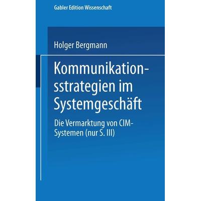 Kommunikationsstrategien im Systemgeschäft, Taschenbuch von Holger Bergmann, Deutscher Universitätsverlag, 978-3-8244-6134-9