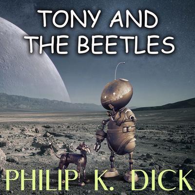 Tony and the Beetles - Philip K. Dick, Audio, 4099995233735
