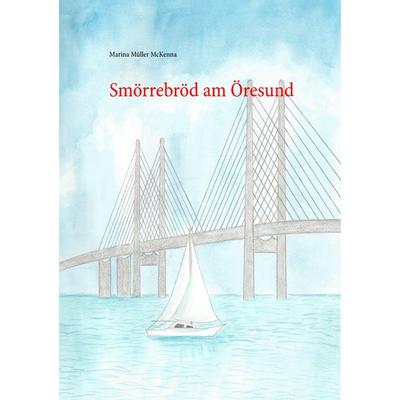 Smörrebröd am Öresund, Taschenbuch von Marina Müller McKenna, BoD – Books on Demand, 978-3-7412-4975-4