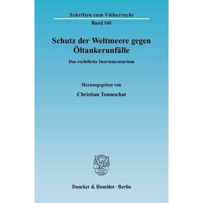 Schutz der Weltmeere gegen Öltankerunfälle., Taschenbuch von Christian Tomuschat, Duncker & Humblot, 978-3-428-11806-9