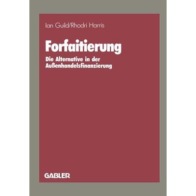 Forfaitierung, Taschenbuch von Ian Guild,Rhodri Harris, Betriebswirtschaftlicher Verlag Gabler, 978-3-409-14103-1