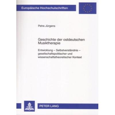 Geschichte der ostdeutschen Musiktherapie, Taschenbuch von Petra Jürgens, Peter Lang GmbH, Internationaler Verlag der Wissenschaften,