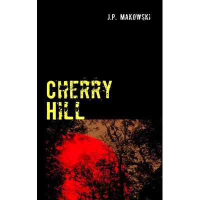 Cherry Hill, Taschenbuch von J.P. Makowski, BoD – Books on Demand, 978-3-8423-6689-3