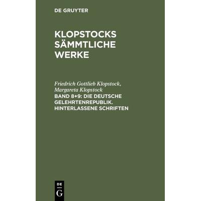 Die deutsche Gelehrtenrepublik. Hinterlassene Schriften, Gebundene Ausgabe von Friedrich Gottlieb Klopstock,Margareta Klopstock, De Gruyter,