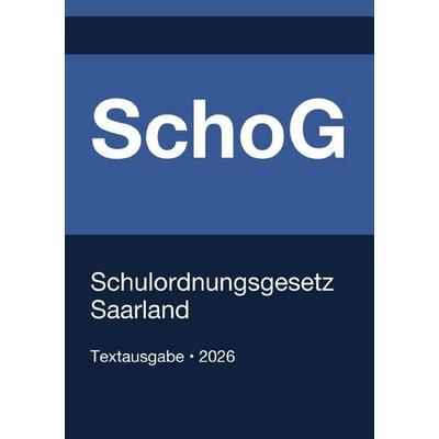 SchoG - Schulordnungsgesetz Saarland 2026, Taschenbuch von Gesetze24 Deutschland, Epubli, 978-3-565-40078-2