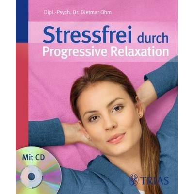 Stressfrei durch Progressive Relaxation, Taschenbuch von Dietmar Ohm, TRIAS