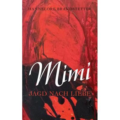 Mimi - Jagd nach Liebe, Gebundene Ausgabe von Hannelore Brandstetter, Buchschmiede, 978-3-99125-553-6