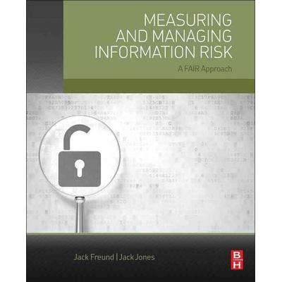 Measuring and Managing Information Risk, Taschenbuch von Jack Freund,Jack Jones, Butterworth-Heinemann, 978-0-12-420231-3