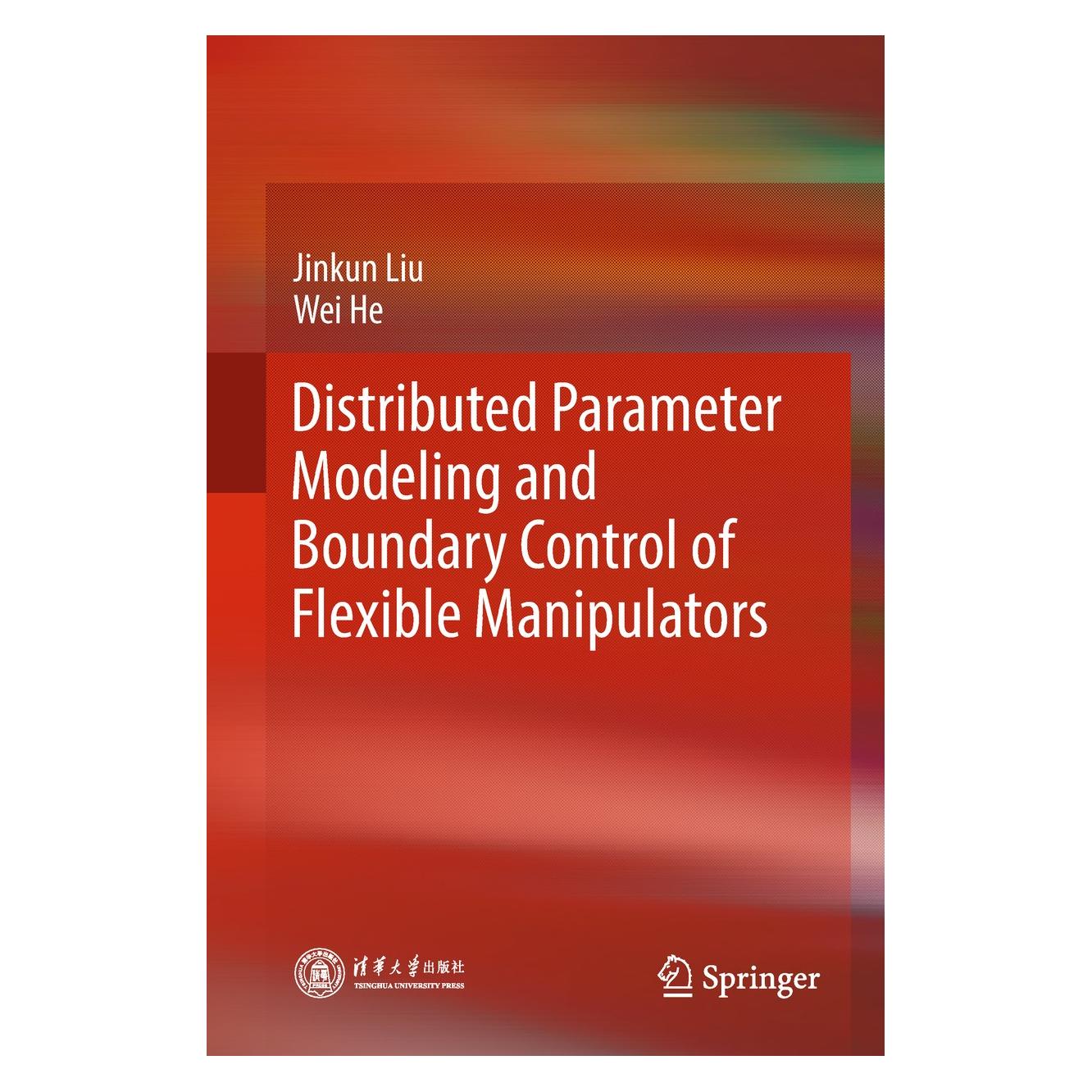 Springer Distributed Parameter Modeling and Boundary Control of Flexible Manipulators (Englisch, Hardcover, Jinkun Liu, Wei He) (9789811082993)
