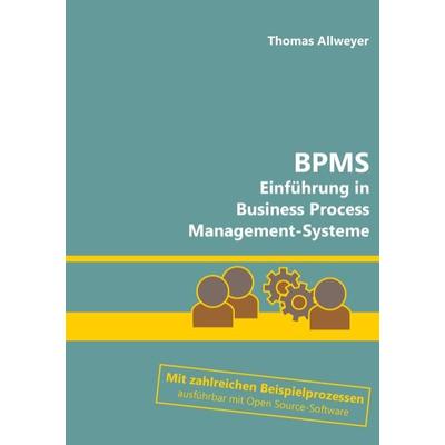 BPMS, Taschenbuch von Thomas Allweyer, BoD – Books on Demand, 978-3-7357-4030-4