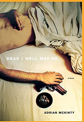 Adrian McKinty - Dead I Well May Be: A Novel - Preis vom 02.10.2026 23:42:20 h
