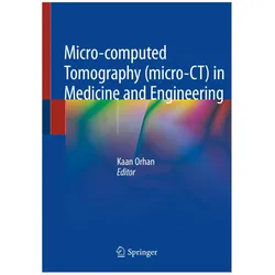 Micro-computed Tomography (micro-CT) in Medicine and Engineering, Fachbücher von Kaan Orhan