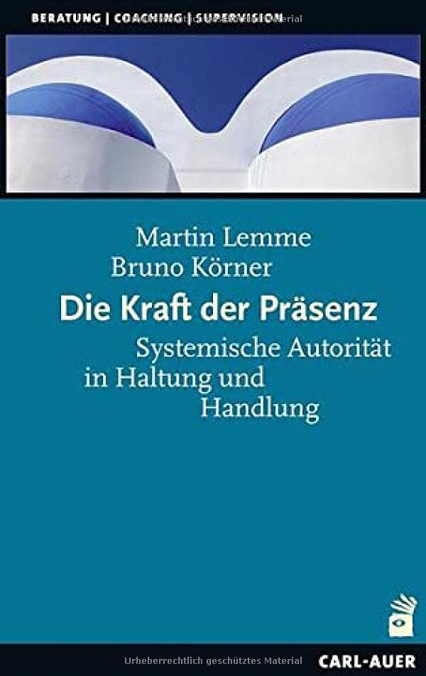 Martin Lemme - Die Kraft der Präsenz: Systemische Autorität in Haltung und Handlung (Beratung, Coaching, Supervision) - Preis vom 09.10.2026 07:28:09 h