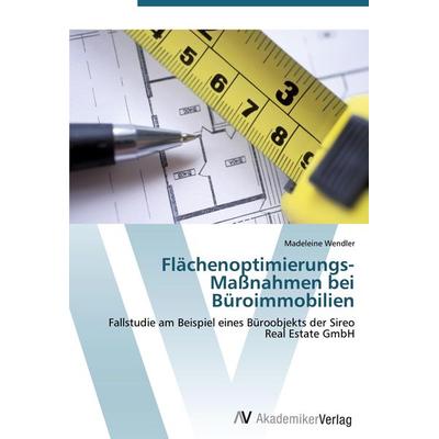 Flächenoptimierungs-Maßnahmen bei Büroimmobilien, Taschenbuch von Madeleine Wendler, AV Akademikerverlag, 978-3-639-43275-6