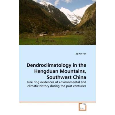 Fan, Z: Dendroclimatology in the Hengduan Mountains, Southwe, Taschenbuch von Ze-Xin Fan, VDM, 978-3-639-21809-1