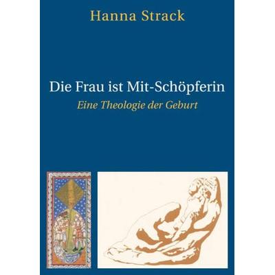 Die Frau ist Mit-Schöpferin, Taschenbuch von Hanna Strack, Christel Göttert Verlag, 978-3-922499-85-5