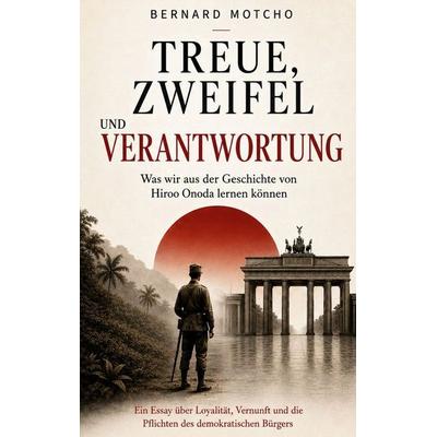Treue, Zweifel und Verantwortung, Taschenbuch von Bernard Motcho, BoD – Books on Demand, 978-3-695-18391-3