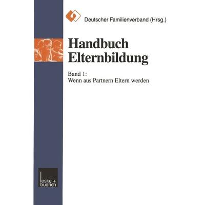 Handbuch Elternbildung, Taschenbuch von Deutscher Familienverband Bundesgeschäftsstelle Berlin, VS Verlag für Sozialwissenschaften, 978-3-8100-2213-4
