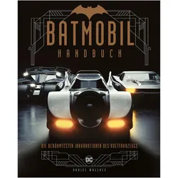 Batmobil - Die berühmtesten Inkarnationen des Kultfahrzeugs, Sachbücher von Daniel Wallace