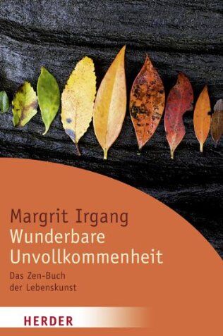 Margrit Irgang - Wunderbare Unvollkommenheit: Das Zen-Buch der Lebenskunst (HERDER spektrum) - Preis vom 18.10.2026 19:22:15 h