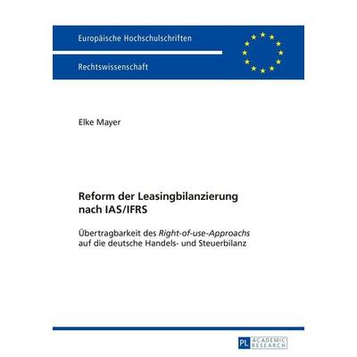 Reform der Leasingbilanzierung nach IAS/IFRS, Taschenbuch von Elke Mayer, Peter Lang GmbH, Internationaler Verlag der Wissenschaften,