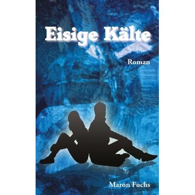 Eisige Kälte, Taschenbuch von Maron Fuchs, Papierfresserchens MTM-Verlag, 978-3-86196-364-6