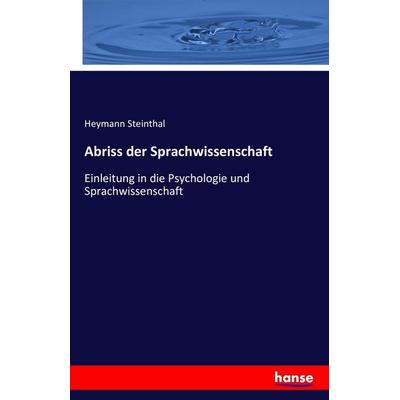 Abriss der Sprachwissenschaft, Taschenbuch von Heymann Steinthal, Hansebooks, 978-3-7411-4146-1