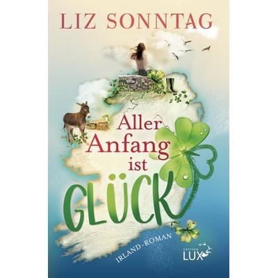 Aller Anfang ist Glück, Taschenbuch von Liz Sonntag, Edition Lux, 978-3-9819598-2-6