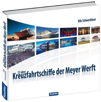 Nils Schwerdtner - 25 Jahre Kreuzfahrtschiffe der Meyer Werft - Preis vom 09.10.2026 07:28:09 h