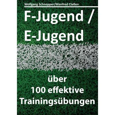 F-Jugend / E-Jugend, Taschenbuch von Wolfgang Schnepper,Manfred Classen, BoD – Books on Demand