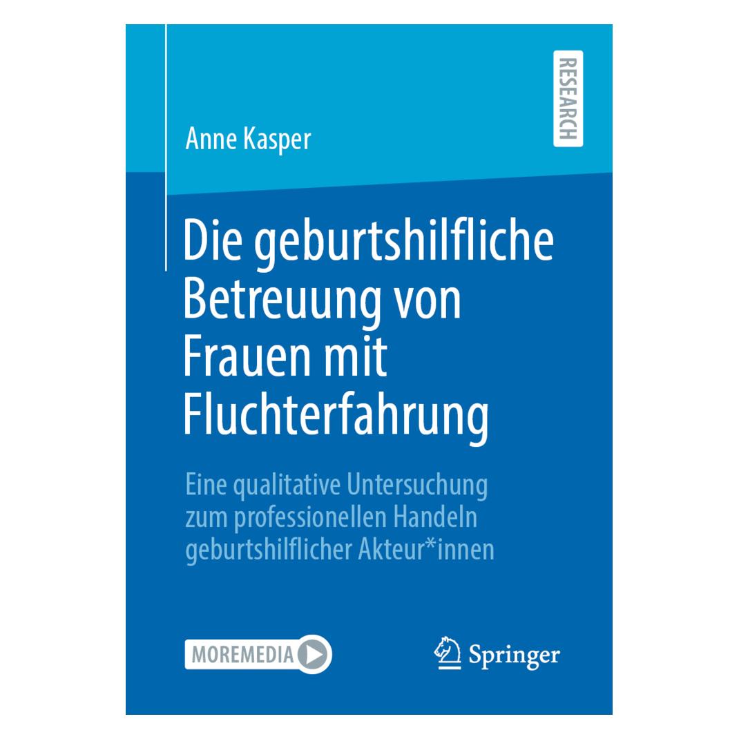 Springer Die geburtshilfliche Betreuung von Frauen mit Fluchterfahrung (Deutsch, Anne Kasper) (56181134)