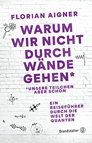 Florian Aigner - Warum wir nicht durch Wände gehen*: *Unsere Teilchen aber schon - Preis vom 09.10.2026 07:28:09 h