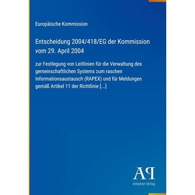 Entscheidung 2004/418/EG der Kommission vom 29. April 2004, Gebundene Ausgabe von Europäische Kommission, Antiphon Verlag, 978-3-387-90970-8
