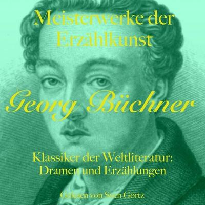 Georg Büchner: Meisterwerke der Erzählkunst - Georg Büchner, Audio, 9783754523049
