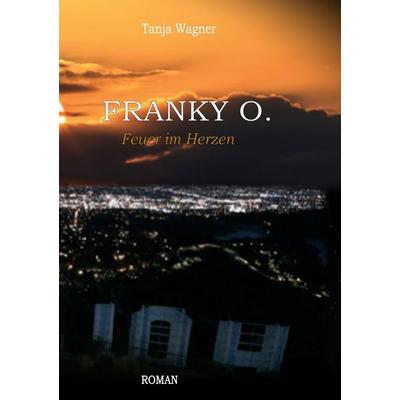 Franky O., Gebundene Ausgabe von Tanja Wagner, BoD – Books on Demand, 978-3-7543-0399-3
