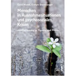 Menschen in Ausnahmesituationen und psychosozialen Krisen, Fachbücher von Evelyn Bremberger, Gerd Mantl