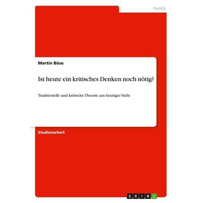 Ist heute ein kritisches Denken noch nötig?, Taschenbuch von Martin Böse, GRIN, 978-3-640-64300-4