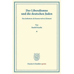 Der Liberalismus und die deutschen Juden., Sachbücher von Rudolf Kaulla