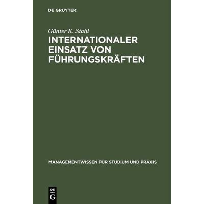 Internationaler Einsatz von Führungskräften, Gebundene Ausgabe von Günter K. Stahl, De Gruyter Oldenbourg, 978-3-486-24723-7